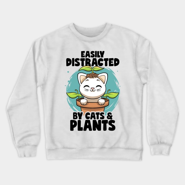 Easily Distracted By Cats & Plants Gardening Garden Botanic Crewneck Sweatshirt by MerchBeastStudio